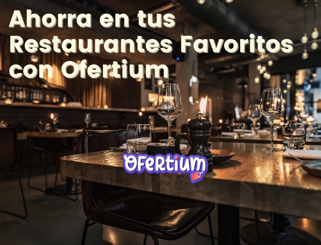 Ahorra en tus Restaurantes Favoritos con Ofertium