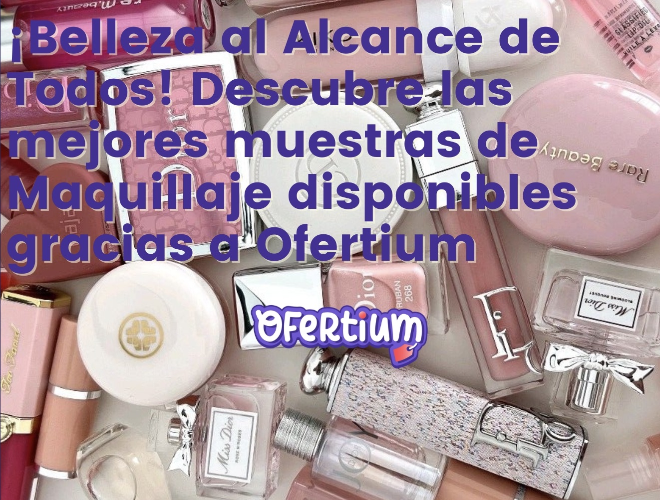 Descubre las mejores muestras de maquillaje disponibles