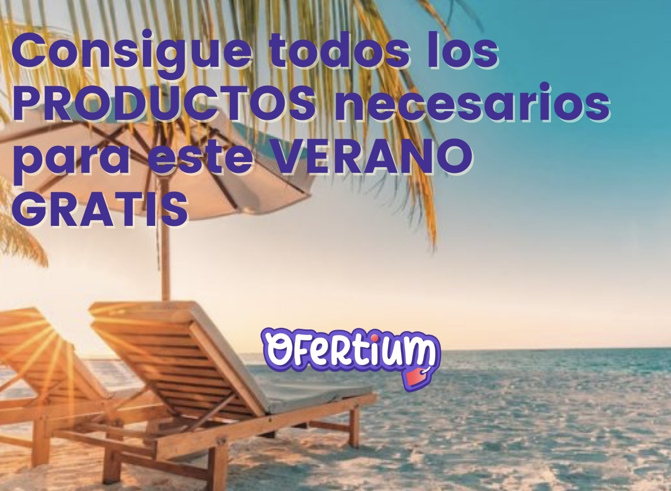 Consigue los productos necesarios para este verano gratis